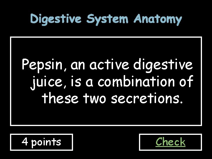 Digestive System Anatomy Pepsin, an active digestive juice, is a combination of these two