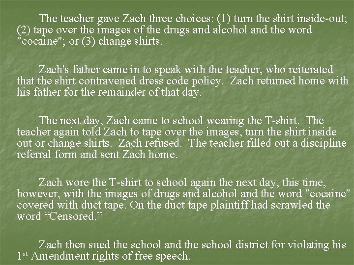 The teacher gave Zach three choices: (1) turn the shirt inside-out; (2) tape over