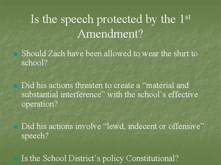 Is the speech protected by the 1 st Amendment? n Should Zach have been