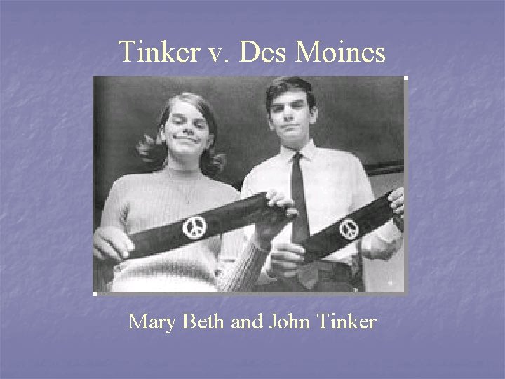 Tinker v. Des Moines Mary Beth and John Tinker 