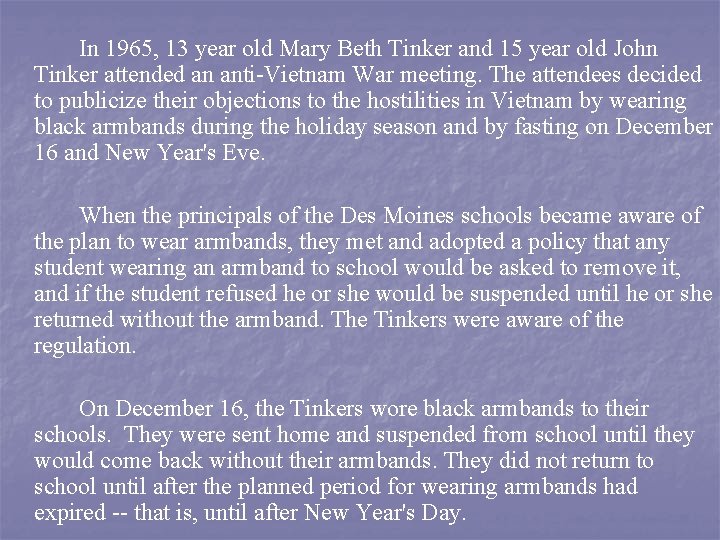 In 1965, 13 year old Mary Beth Tinker and 15 year old John Tinker