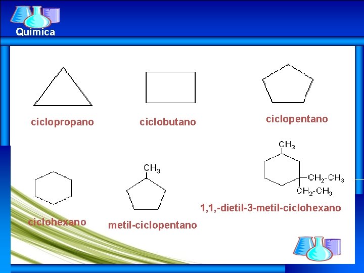 Química ciclopropano ciclobutano ciclopentano 1, 1, -dietil-3 -metil-ciclohexano metil-ciclopentano 