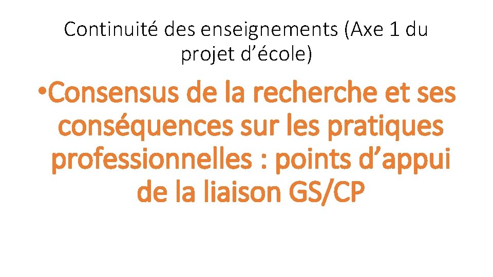 Continuité des enseignements (Axe 1 du projet d’école) • Consensus de la recherche et