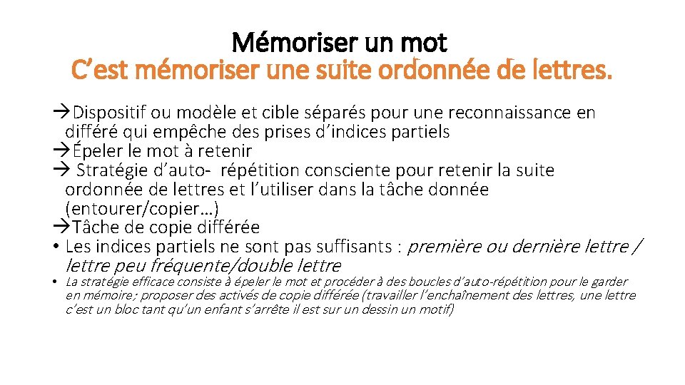 Mémoriser un mot C’est mémoriser une suite ordonnée de lettres. àDispositif ou modèle et