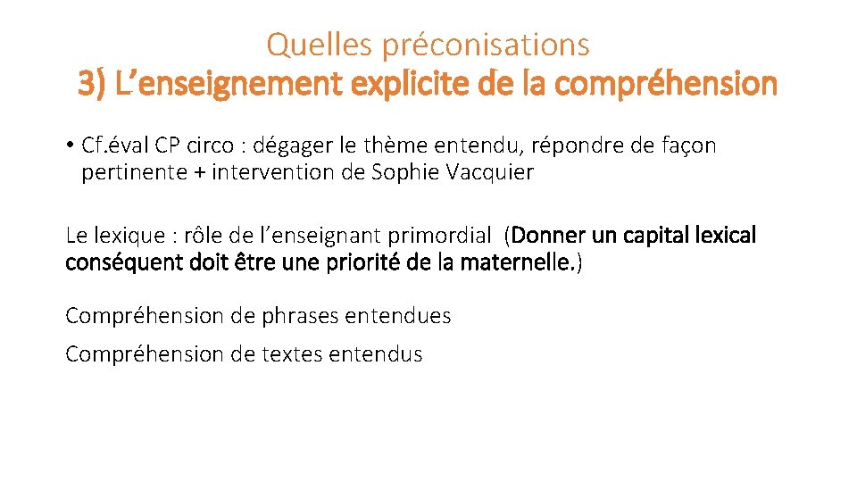 Quelles préconisations 3) L’enseignement explicite de la compréhension • Cf. éval CP circo :