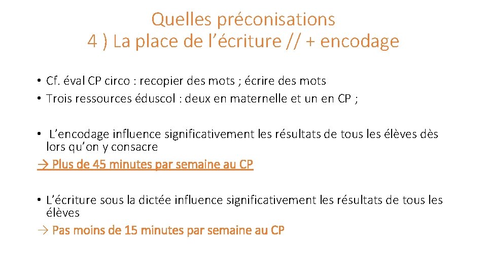 Quelles préconisations 4 ) La place de l’écriture // + encodage • Cf. éval