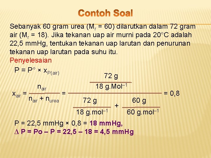 Sebanyak 60 gram urea (Mr = 60) dilarutkan dalam 72 gram air (Mr =