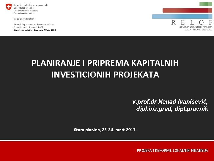 PLANIRANJE I PRIPREMA KAPITALNIH INVESTICIONIH PROJEKATA v. prof. dr Nenad Ivanišević, dipl. inž. građ,