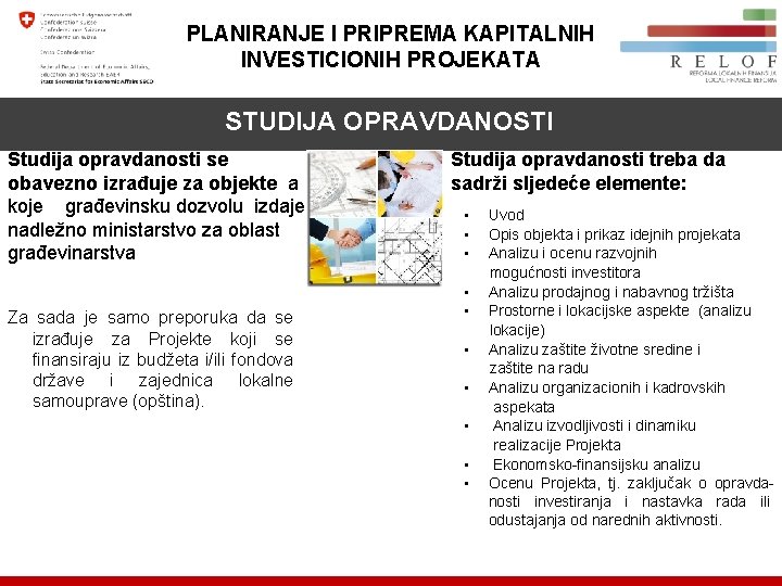 PLANIRANJE I PRIPREMA KAPITALNIH INVESTICIONIH PROJEKATA STUDIJA OPRAVDANOSTI Studija opravdanosti se obavezno izrađuje za