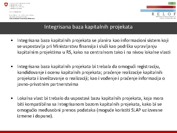 Integrisana baza kapitalnih projekata • Integrisana baza kapitalnih projekata se planira kao informacioni sistem