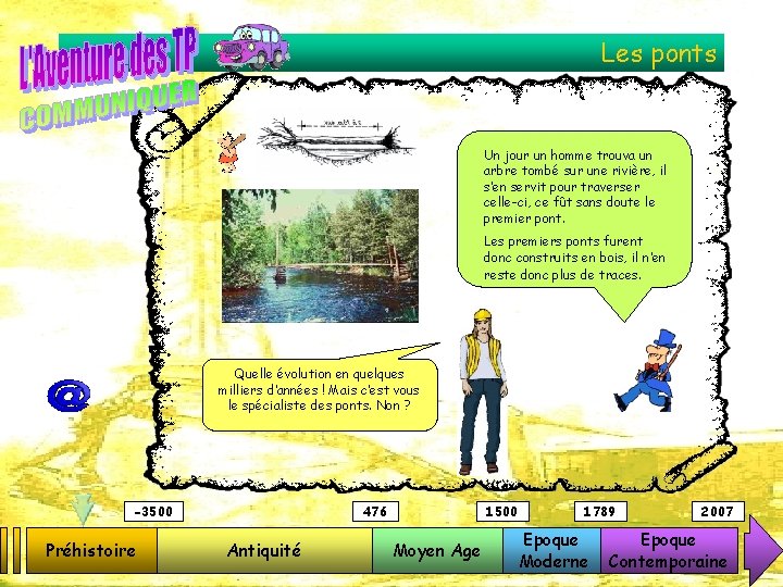 Les ponts Un jour un homme trouva un arbre tombé sur une rivière, il