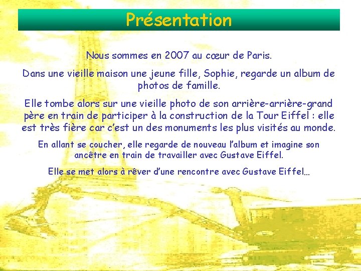 Présentation Nous sommes en 2007 au cœur de Paris. Dans une vieille maison une