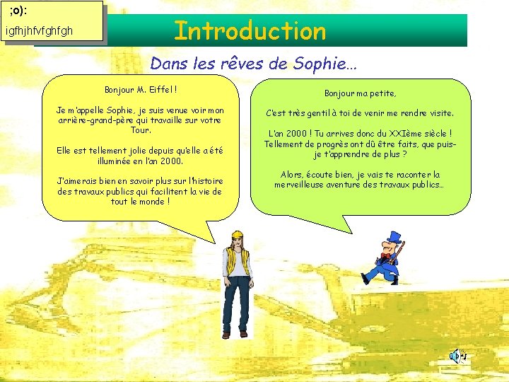 ; o): igfhjhfvfghfgh Introduction Dans les rêves de Sophie… Bonjour M. Eiffel ! Bonjour