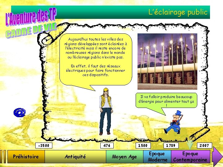 L’éclairage public Aujourd’hui toutes les villes des régions développées sont éclairées à l’électricité mais