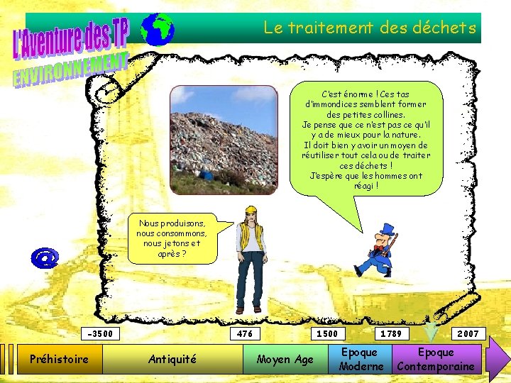 Le traitement des déchets C’est énorme ! Ces tas d’immondices semblent former des petites