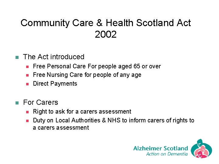 Community Care & Health Scotland Act 2002 n The Act introduced n n Free