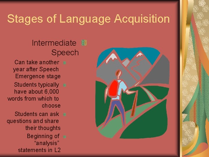 Stages of Language Acquisition Intermediate Speech Can take another year after Speech Emergence stage Stages of Language Acquisition Intermediate Speech Can take another year after Speech Emergence stage