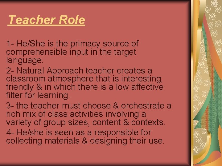 Teacher Role 1 - He/She is the primacy source of comprehensible input in the Teacher Role 1 - He/She is the primacy source of comprehensible input in the