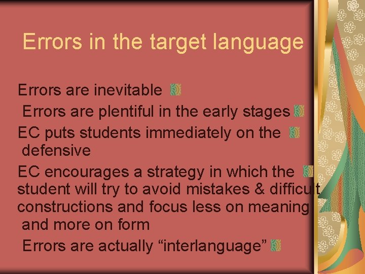 Errors in the target language Errors are inevitable Errors are plentiful in the early Errors in the target language Errors are inevitable Errors are plentiful in the early