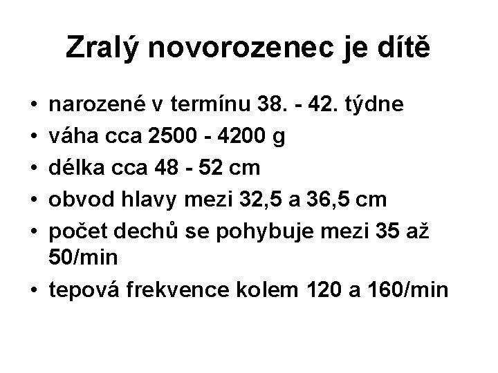 Zralý novorozenec je dítě • • • narozené v termínu 38. - 42. týdne