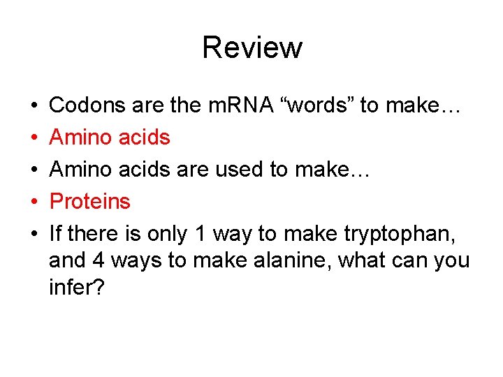 Review • • • Codons are the m. RNA “words” to make… Amino acids