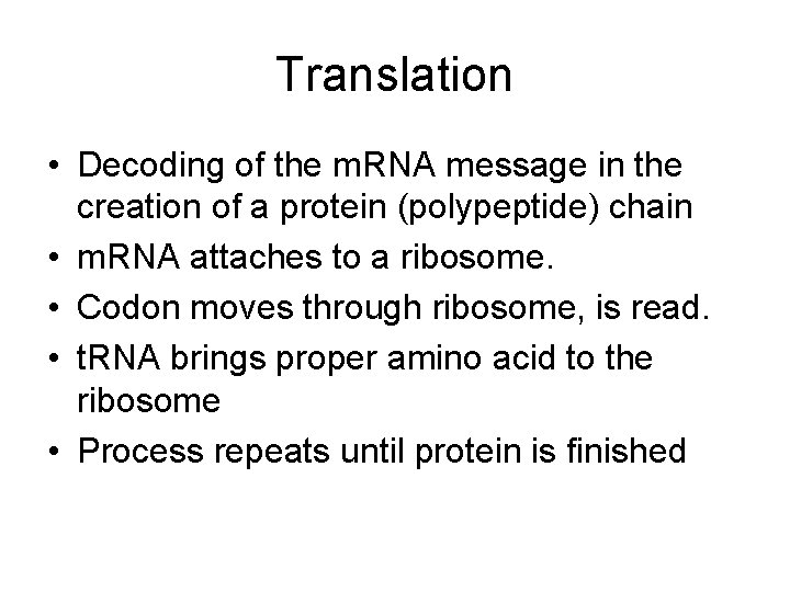 Translation • Decoding of the m. RNA message in the creation of a protein