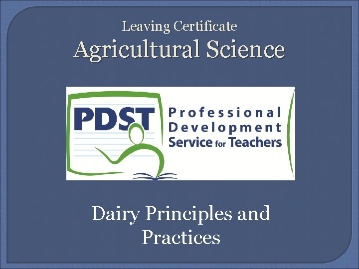 Leaving Certificate Agricultural Science Dairy Principles and Practices 