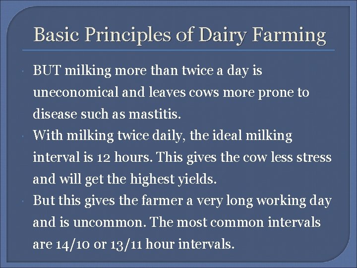 Basic Principles of Dairy Farming BUT milking more than twice a day is uneconomical