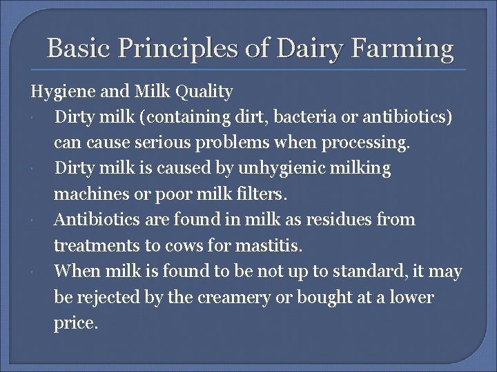 Basic Principles of Dairy Farming Hygiene and Milk Quality Dirty milk (containing dirt, bacteria