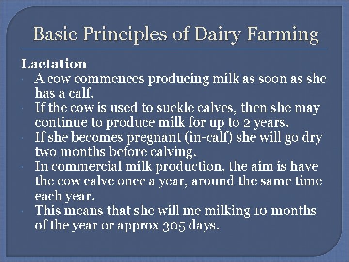 Basic Principles of Dairy Farming Lactation A cow commences producing milk as soon as