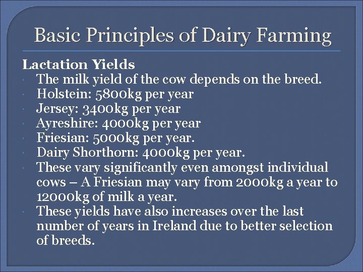 Basic Principles of Dairy Farming Lactation Yields The milk yield of the cow depends