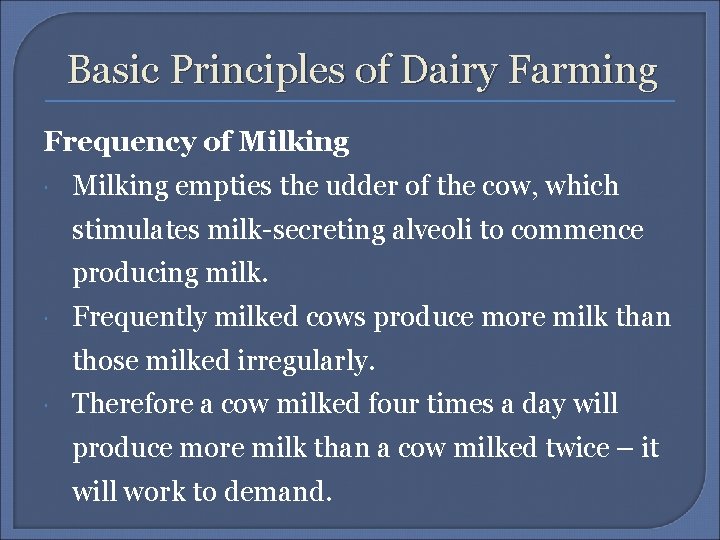 Basic Principles of Dairy Farming Frequency of Milking empties the udder of the cow,
