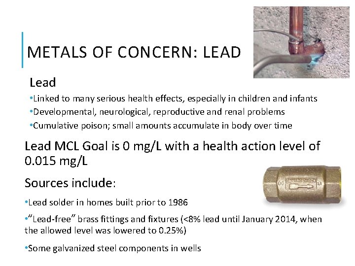 METALS OF CONCERN: LEAD Lead • Linked to many serious health effects, especially in