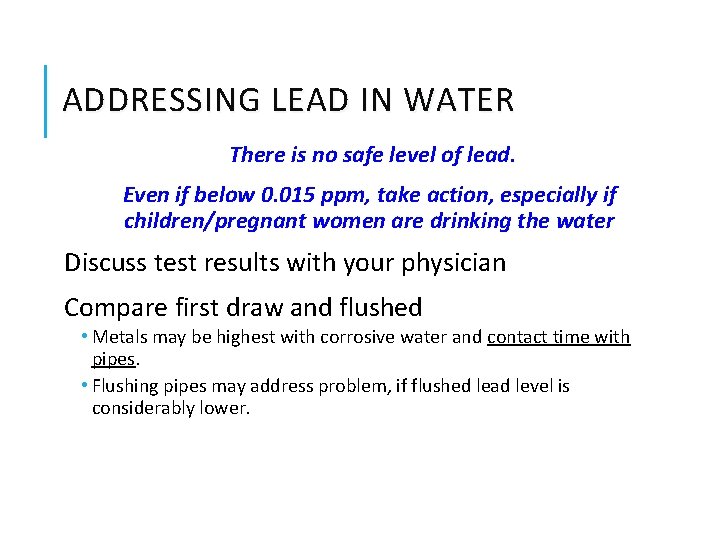 ADDRESSING LEAD IN WATER There is no safe level of lead. Even if below