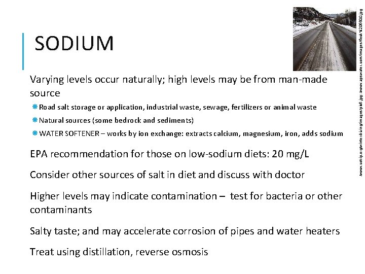 Varying levels occur naturally; high levels may be from man-made source Road salt storage