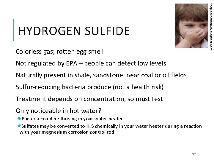thepipelinefixation. blogspot. com HYDROGEN SULFIDE Colorless gas; rotten egg smell Not regulated by EPA