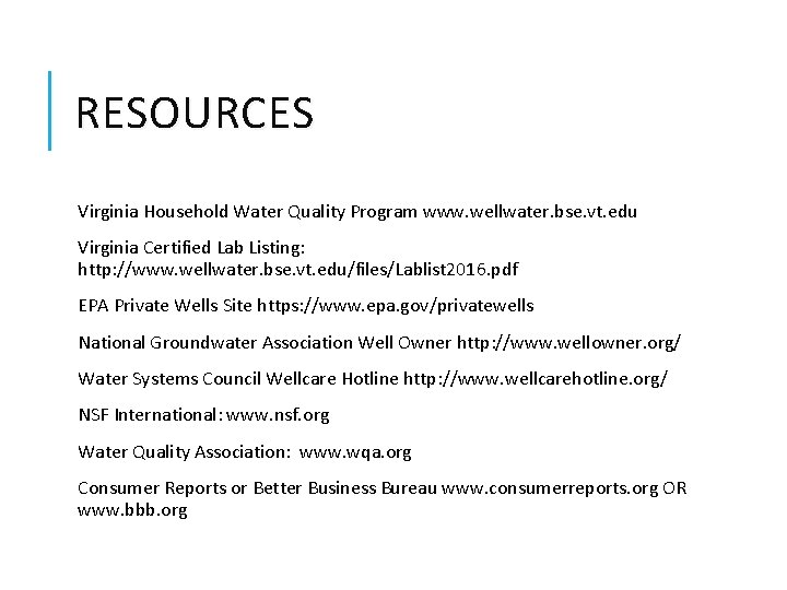 RESOURCES Virginia Household Water Quality Program www. wellwater. bse. vt. edu Virginia Certified Lab