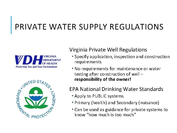 PRIVATE WATER SUPPLY REGULATIONS Virginia Private Well Regulations • Specify application, inspection and construction