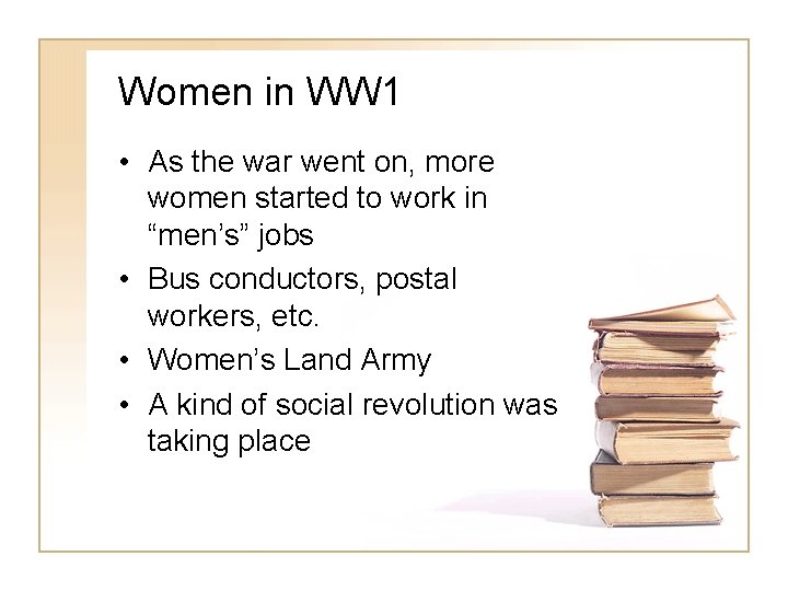Women in WW 1 • As the war went on, more women started to