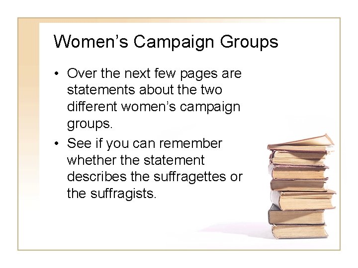 Women’s Campaign Groups • Over the next few pages are statements about the two