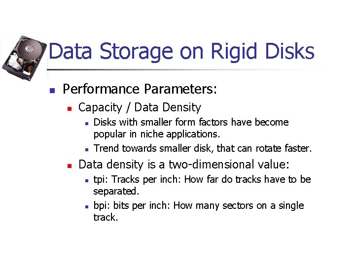 Data Storage on Rigid Disks n Performance Parameters: n Capacity / Data Density n