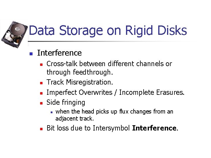 Data Storage on Rigid Disks n Interference n n Cross-talk between different channels or