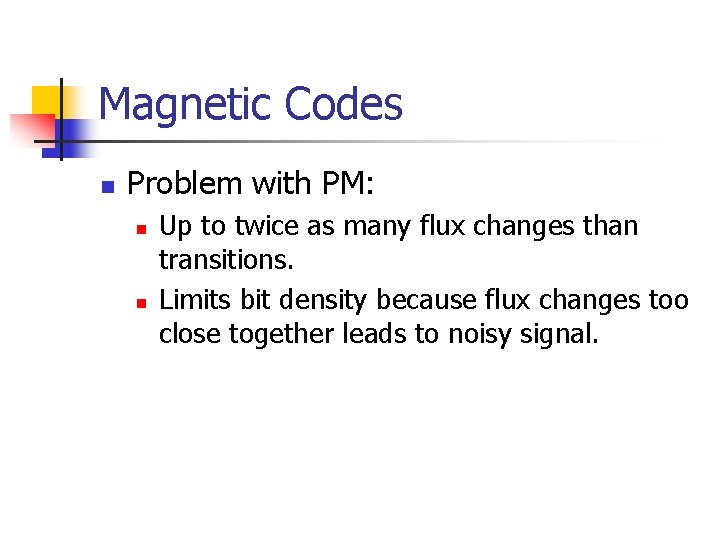 Magnetic Codes n Problem with PM: n n Up to twice as many flux