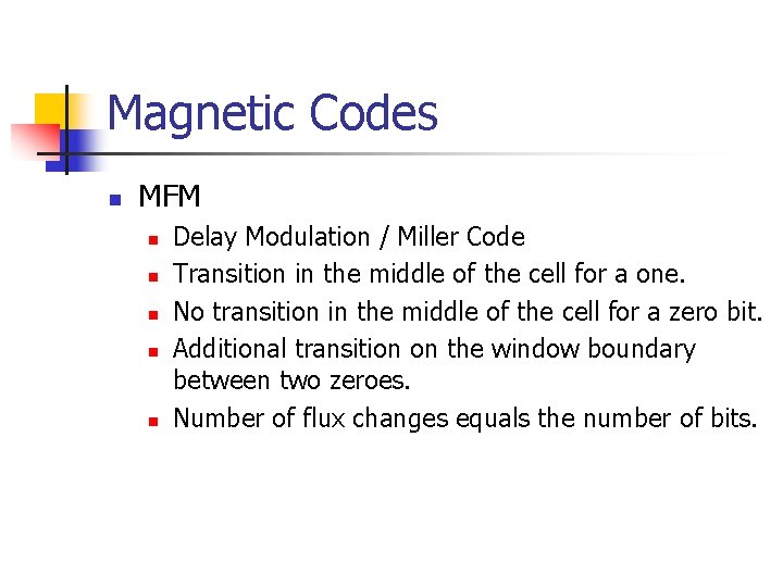 Magnetic Codes n MFM n n n Delay Modulation / Miller Code Transition in