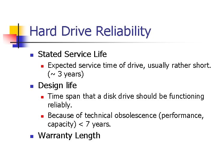 Hard Drive Reliability n Stated Service Life n n Design life n n n