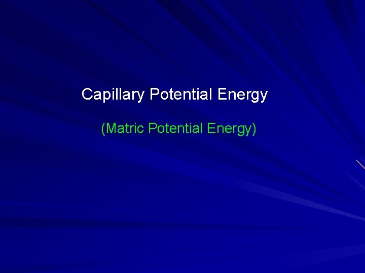 Capillary Potential Energy (Matric Potential Energy) 