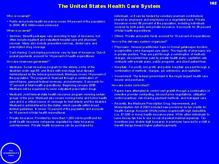 The United States Health Care System Who is covered? • Public and private health