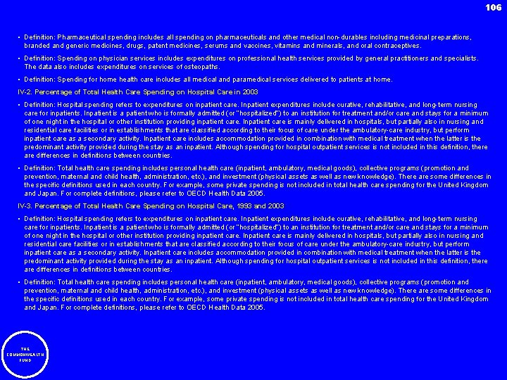 106 • Definition: Pharmaceutical spending includes all spending on pharmaceuticals and other medical non-durables