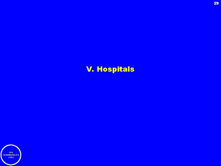 39 V. Hospitals THE COMMONWEALTH FUND 