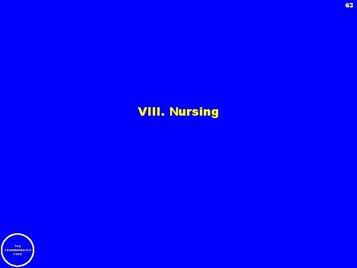 63 VIII. Nursing THE COMMONWEALTH FUND 